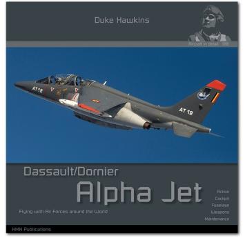 HMH Publications 018 Dassault/Dornier Alpha Jet Flying with Air Forces Around the World by Duke Hawkins